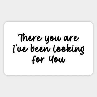 There You Are I’ve Been Looking For You - Crewneck Sweater Bookish Gift Magnet